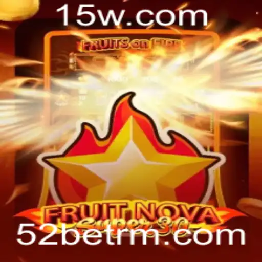 FruitrNovaSupe30: Um Guia Completo Sobre o Jogo e as Regras Envolvendo a Palavra-Chave 52bet