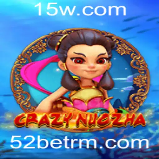 Descubra o Mundo Emocionante de CrazyNuoZha e 52bet